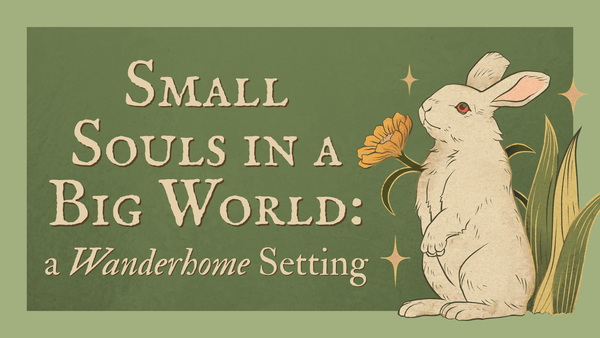 Small Souls in a Big World: A Wanderhome Setting